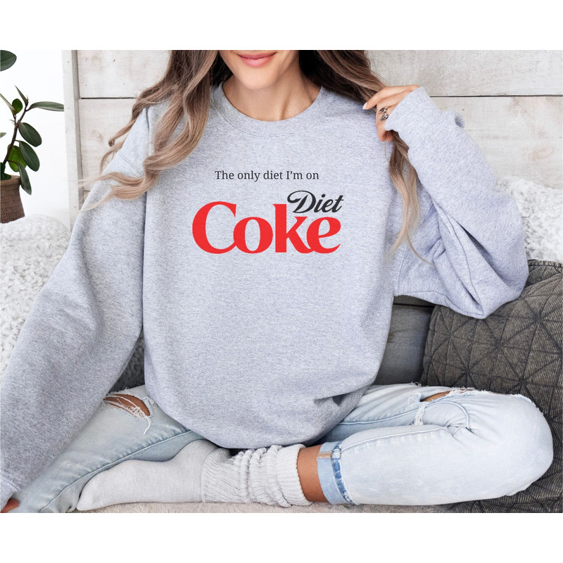 Funny Diet Coke Sweatshirt, Diet Coca Cola Crewneck, Diet Coke Lover, Trendy Sweatshirt, Diet Coke Fan, Gift for Her, Funny Fitness Shirt.jpg