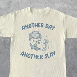 another day another slay graphic t-shirt, retro unisex adult t shirt, funny bear t shirt, meme t shirt, relaxed cotton