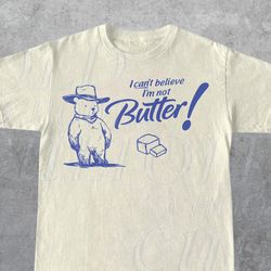 i cant believe im not butter funny cute teddy bear vintage t-shirt, retro 90s bear t shirt, funny beargraphic shirt