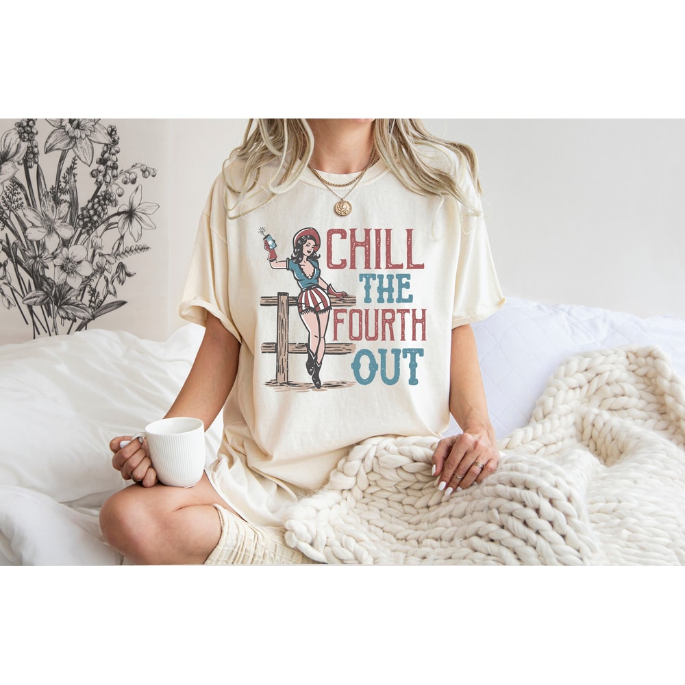 Chill The Fourth Out Shirt, Fourth Of July Shirt Women, Gift For American, Independence Day Shirt, Funny 4th Of July, Fireworks Party Outfit.jpg