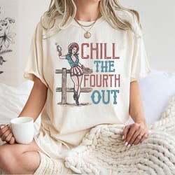 chill the fourth out shirt, fourth of july shirt, women, gift for american, independence day shirt, funny 4th of july