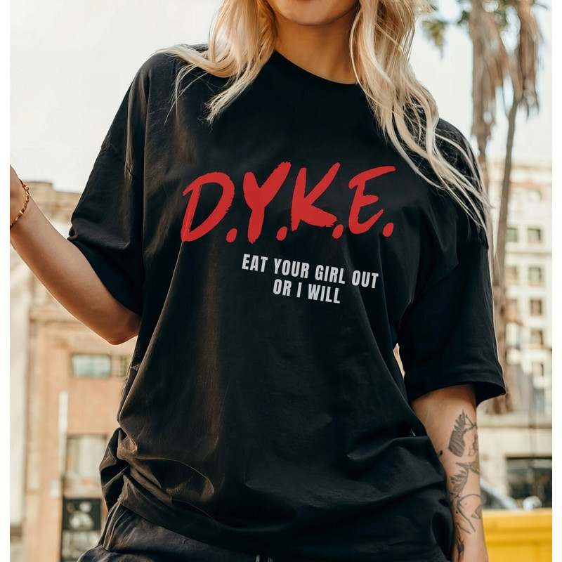D.Y.K.E. Eat Your Girl Out Or I Will Lesbian Shirt, WLW , 90’s Tee, Dare Shirt, Lesbian T Shirt, Dyke Shirt, Sapphic, Queer Shirt, Pride.jpg