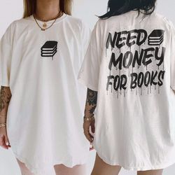 need money for books shirt, book lover comfort colors shirt, retro reader shirt, born to read book quote gift for reader