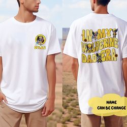 in my wolverine dad era wolverine father day shirt, wolverine daddy shirt, superhero dad shirt, fathers day gift shirt