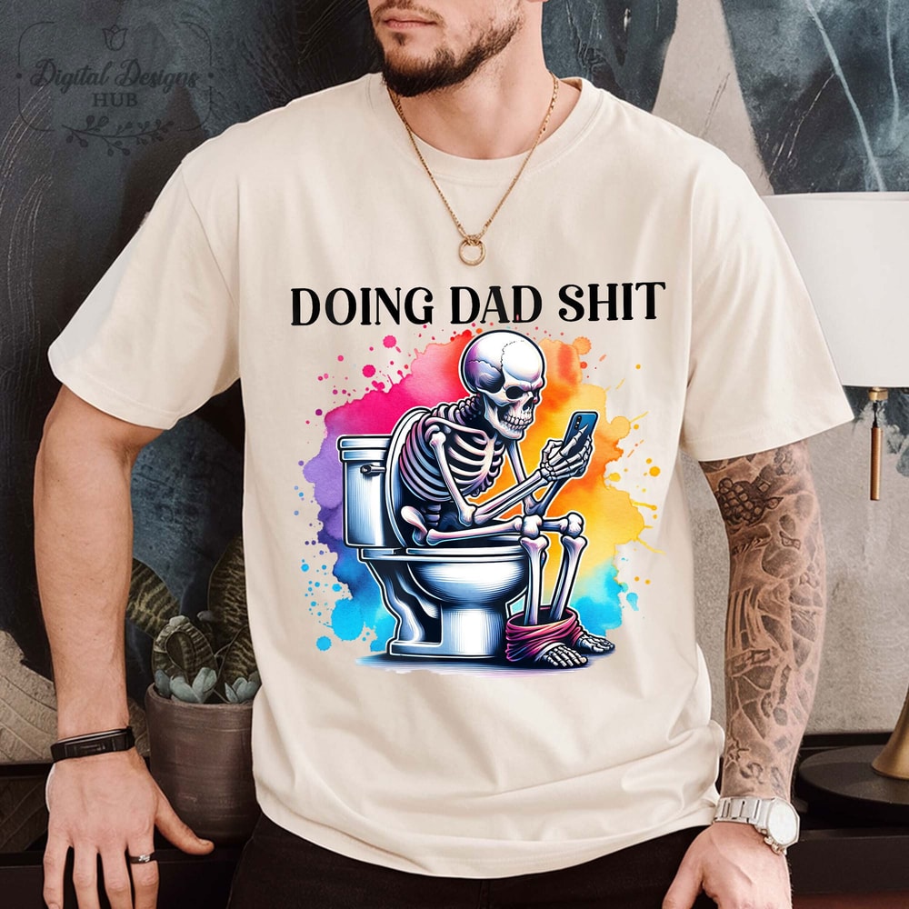 Doing Dad Shit Funny Skeleton Toilet Trendy Father's Day Shirt, Sarcastic Skeleton Dad in Bathroom, Step Dad Fathers Day Gift.jpg