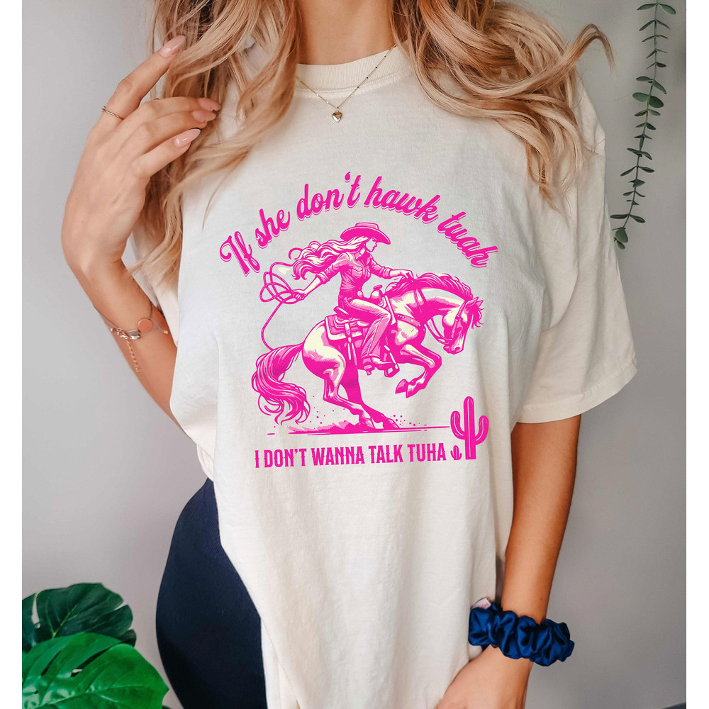 If She Don't Hawk Tuah I Don't Wanna Talk Tuah Hawk Tuah 2024 Shirt, Spit on Dat Thing Funny Shirt, Viral Tik Tok Tee.jpg