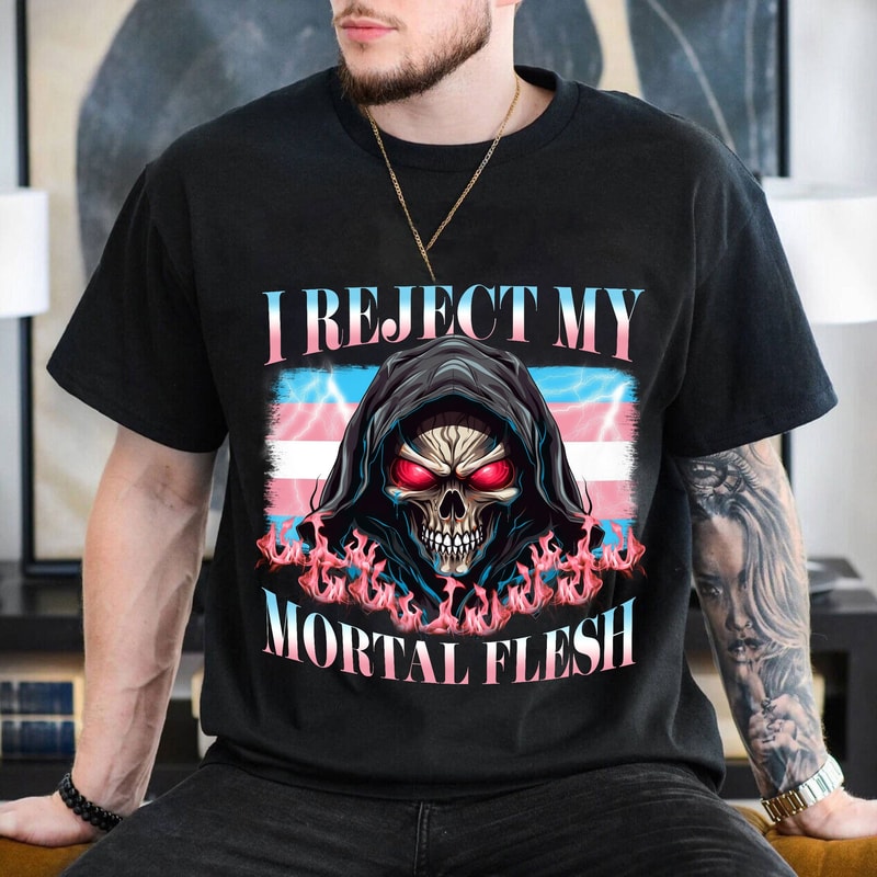 Trans Pride Shirt, Trans Flag I Reject My Mortal Flesh, Heavy Metal Gift for Transgender, Protect Trans Folks Tee.jpg