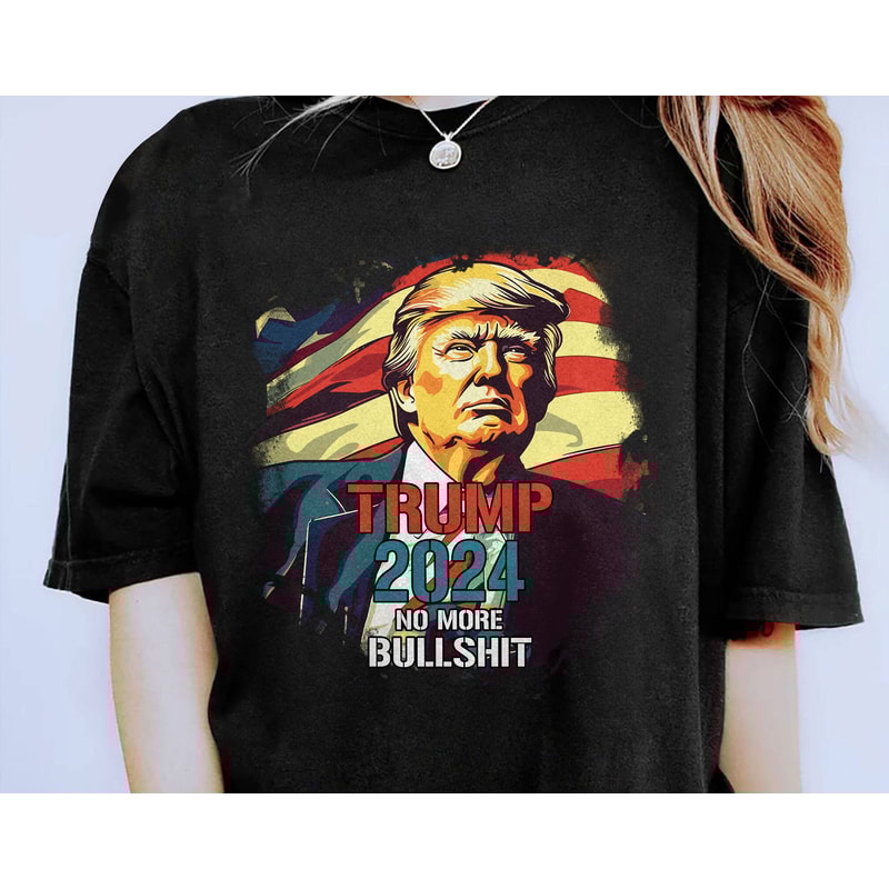 Trump 2024 No More Bullshit Shirt, Trump Flag, USA Flag Shirt, Donald Trump Shirt, 2024 Election Gift, Take America Back, Republican Gift.jpg