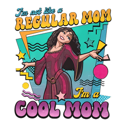 funny im not like a regular mom im a cool mom png
