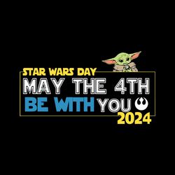 may the 4th be with you 2024 baby yoda svg