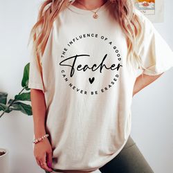 the influence of a good teacher can never be erased oversized shirt, teacher appreciation shirt, elementary teacher shir