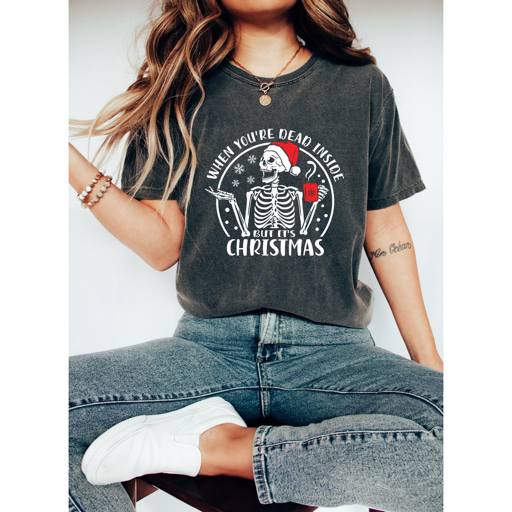 When You're Dead Inside But It's Christmas Oversized Vintage T-Shirt, Comfort Colors Tee, Skeleton Christmas Shirt, Funny Holiday Season Tee.jpg