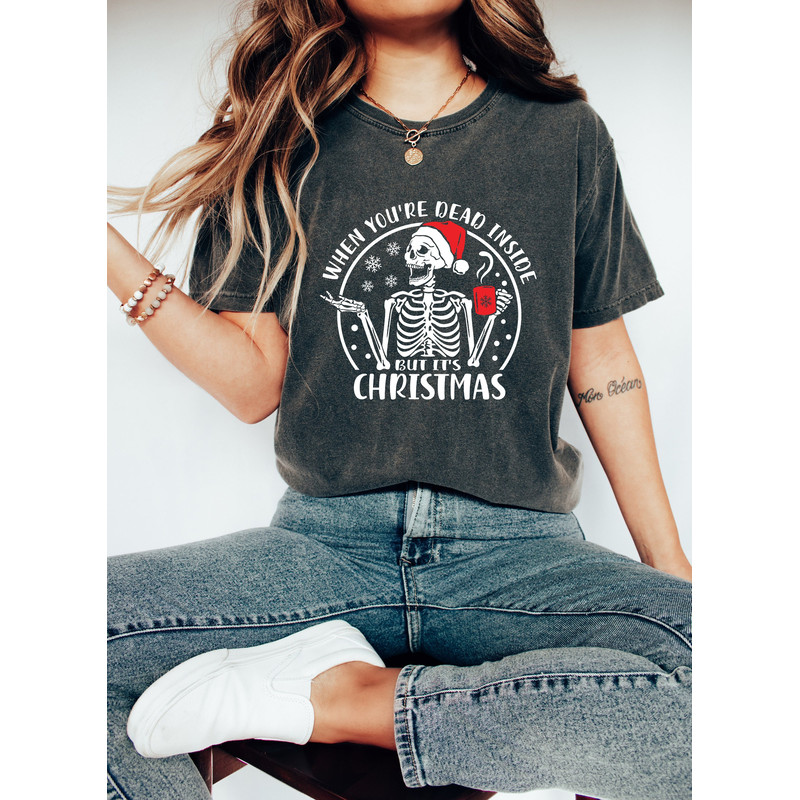 When You're Dead Inside But It's Christmas Oversized Vintage T-Shirt, Comfort Colors Tee, Skeleton Christmas Shirt, Funny Holiday Season Tee.jpg