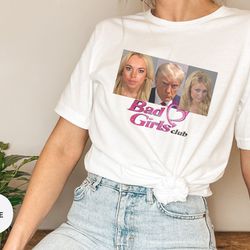 bad girls club, donald trump mugshot meme shirt, donald mugshot meme shirt