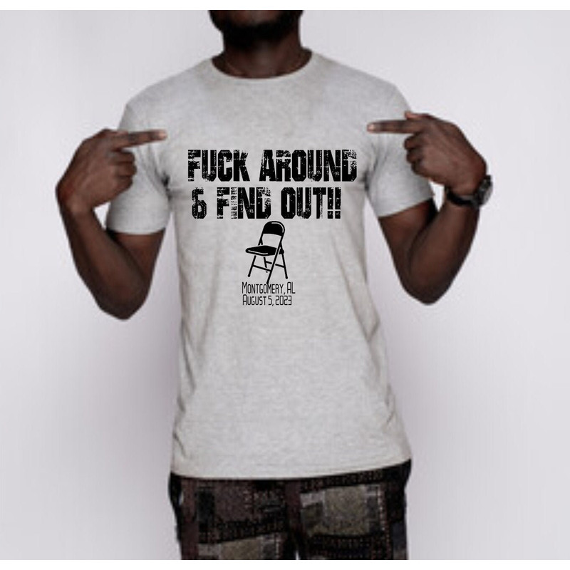 Montgomery, AL Riverboat shirt, Fuck Around & Find Out. Metal Chair.jpg