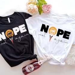 donald trump shirt, donald trump 2024, nope not again, president trump, trump shirt 2024