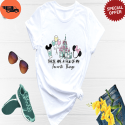 Disney Family Trip Shirt, These Are A Few Of My Favorite Things Shirt, Mickey and Minnie Mouse Shirt