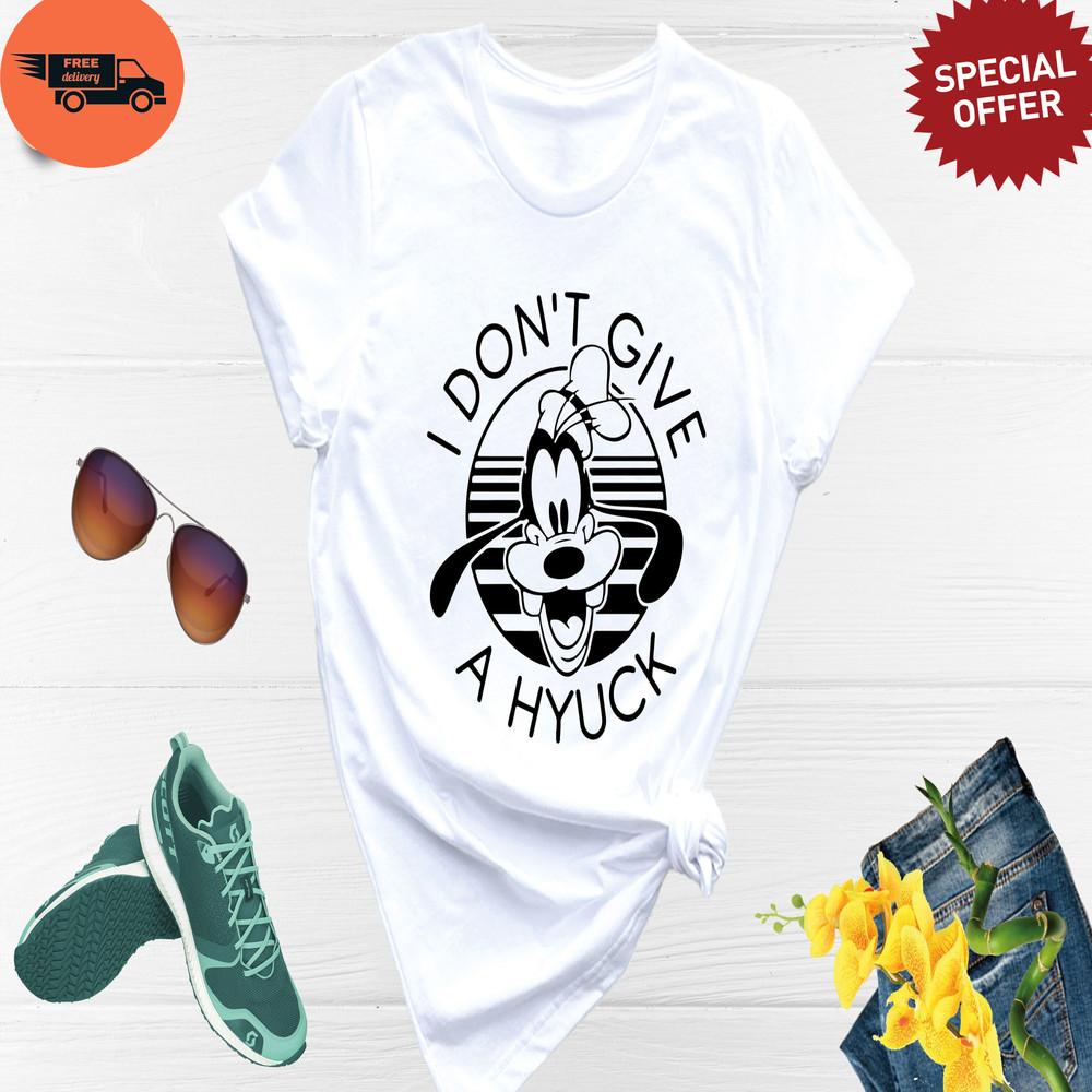 Goofy I Don't Give A Hyuck Shirt, Disney Goofy Dog Shirt, Disney Dog Shirt, Disney A Goofy Movie Goofy, Disney Dog Shirt, Disney Vacation.jpg