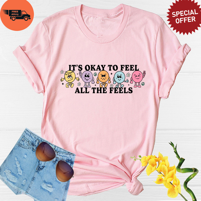 Its Okay To Feel All The Feels Shirt, Love Yourself Shirt, Mental Health Matters, Its Okay To Not Be Okay Shirt, ADHD Shirt, Cool Adhd Shirt.jpg