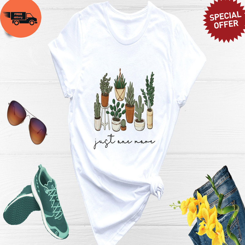 Just One More Plant Shirt, Plant Lady Shirt, Gardening Shirt, Plant Mom Shirt, Funny Gardening Shirt, Plant Lover Shirt, Gardener Shirt.jpg