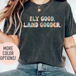 Fly Good Land Gooder Shirt, Aviation Shirt, Pilot Wife Shirt-2