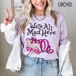 Alice in Wonderland Shirt, Cheshire Cat Shirt, We're All Mad Shirt