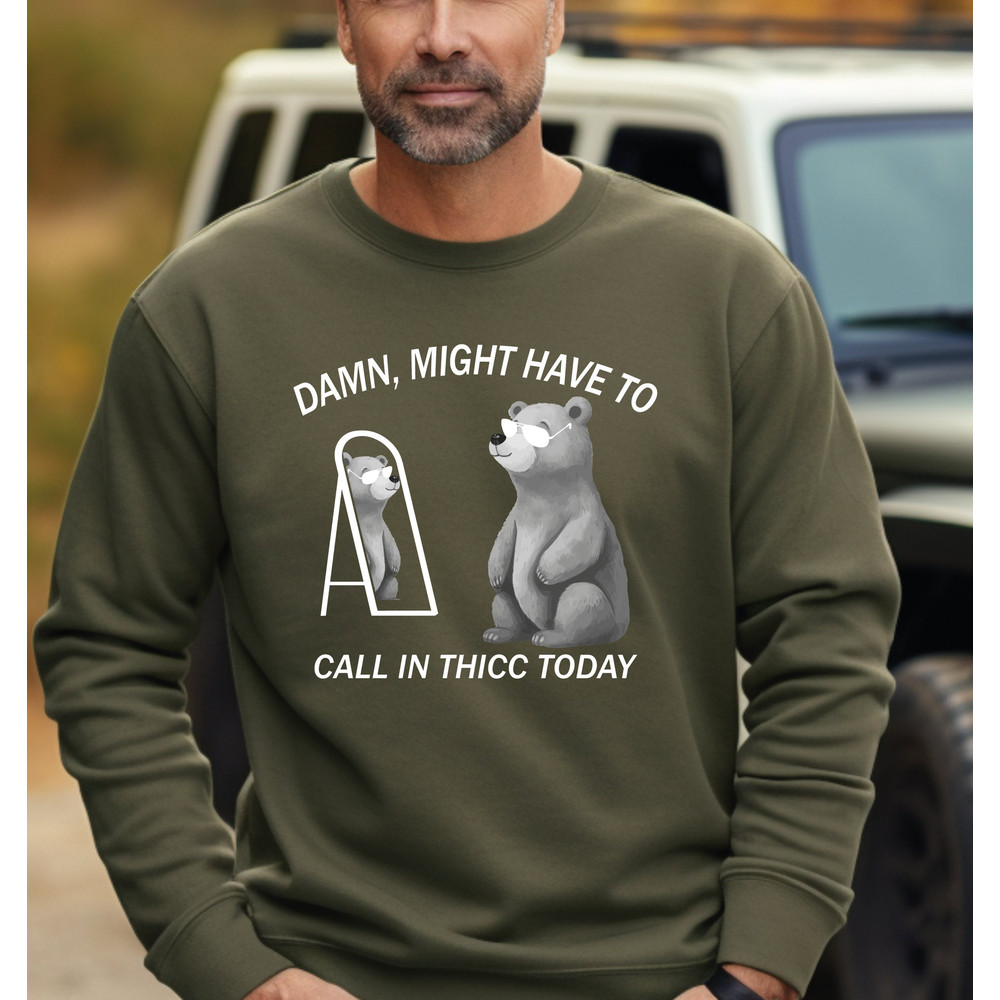 Might Have To Call In Thicc Today Comfort Colors Sweatshirt, Unisex Hoodie, Funny Sweatshirt, Meme Sweatshirt LS805.jpg