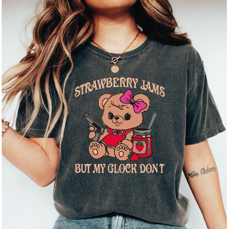 Strawberry Jams But My Glock Don't Shirt , Comfort Colors Funny Bear Shirt, Funny Meme Shirt LS901 1.jpg