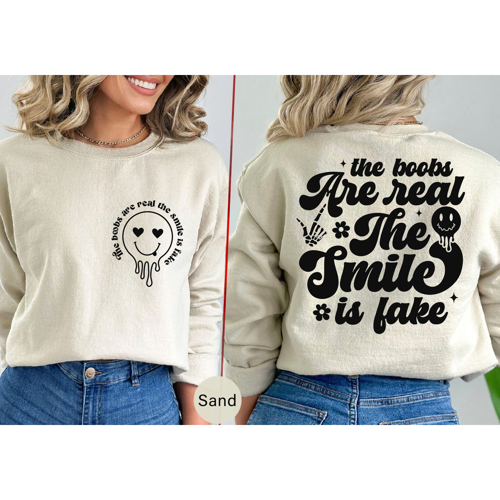 The Boobs Are Real The Smile Is Fake Sweatshirt, Sarcastic Sayings Hoodie, Breast Cancer Awareness, Boobies Shirts, Feminist Sweater- FUN029.jpg