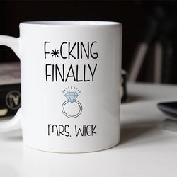 F cking Finally Mrs. Engagement Married Proposed Engaged Coffee Mug