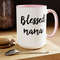Blessed Mama, Coffee Mug, Mothers Day Gift, Gift For Her, Mama Mug 15 oz.jpg