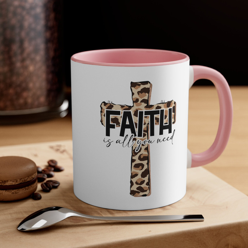 Faith is All You Need, Coffee Mug, Bible Verse Mug, Faith mug, Jesus Coffee Mug, Religious Coffee Mug.jpg