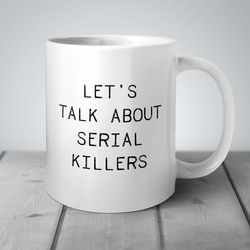 serial killer mug, serial killer gifts, true crime gifts, true crime m