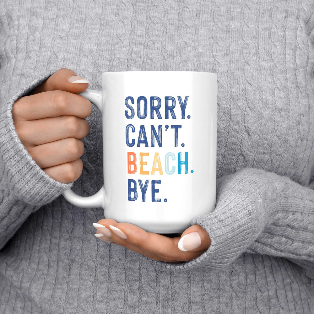 Beach Mug, Beach Life Mug, Beach House Decor, Beach House Gift, Beach Coffee Mug, Beach Gift, Beach Accessories, Sorry Can't Beach Bye Mug.jpg