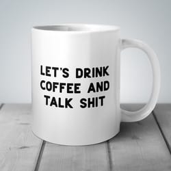 funny coffee mug, drink coffee and talk shit, funny mug, sorority gift