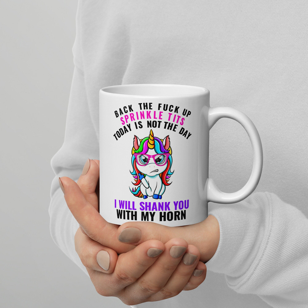 Unicorn Mug Back The Fuck Up Sprinkle Tits Today Is Not The Day Coffee Mug Funny Rude Mug Profanity Gift.jpg