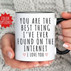best thing ive ever found on the internet mug, boyfriend gift boyfriend birthda