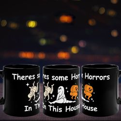 Funny Halloween Mug, Theres some horrors in this house Mug, Halloween Office Gif