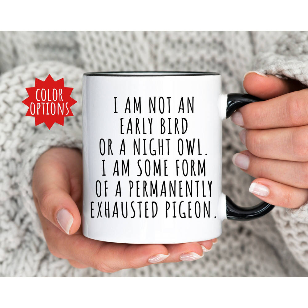 Funny Mugs for Mom Birthday Gift, I am Not an Early Bird or Night Owl, Mom Mugs,Mothers Day Gift,Funny Quote Mug,Wife Gift, Toddler Mom Gift.jpg