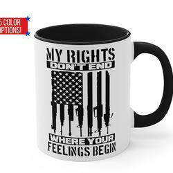 my rights dont end where your feelings begin mug, patriotic mug, rifles usa fla