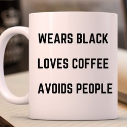 wears black, loves coffee, avoids people mug not vinyl  christmas gifts  funny g