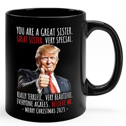 you are a great sister funny trump gift coffee mug