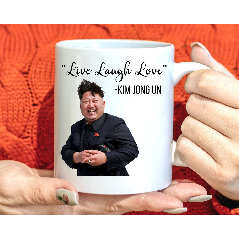 Kim Jong Un, Live, Laugh, Love Mug, Meme Mug, Meme Coffee Cup, Kim Jong Un Mug, Funny Mugs, Funny Political Gifts, Sarcastic Mugs, Humor Mug.jpg