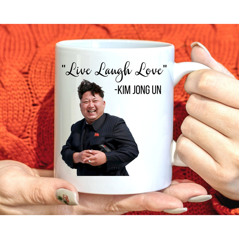 Kim Jong Un, Live, Laugh, Love Mug, Meme Mug, Meme Coffee Cup, Kim Jong Un Mug, Funny Mugs, Funny Political Gifts, Sarcastic Mugs, Humor Mug.jpg