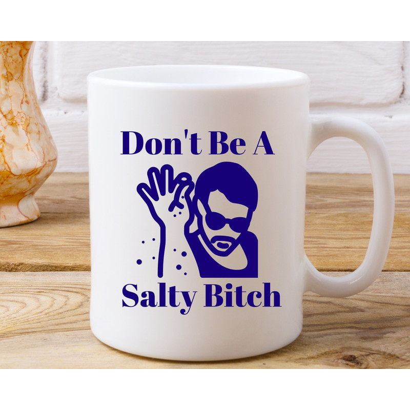 Dont Be a salty Bitch Coffee Mug, Salty Bitch, Funny Coffee Mug, Cute Swear Mug, Funny Office Gift, Salty Bitch Mug, Dont be salty mug.jpg