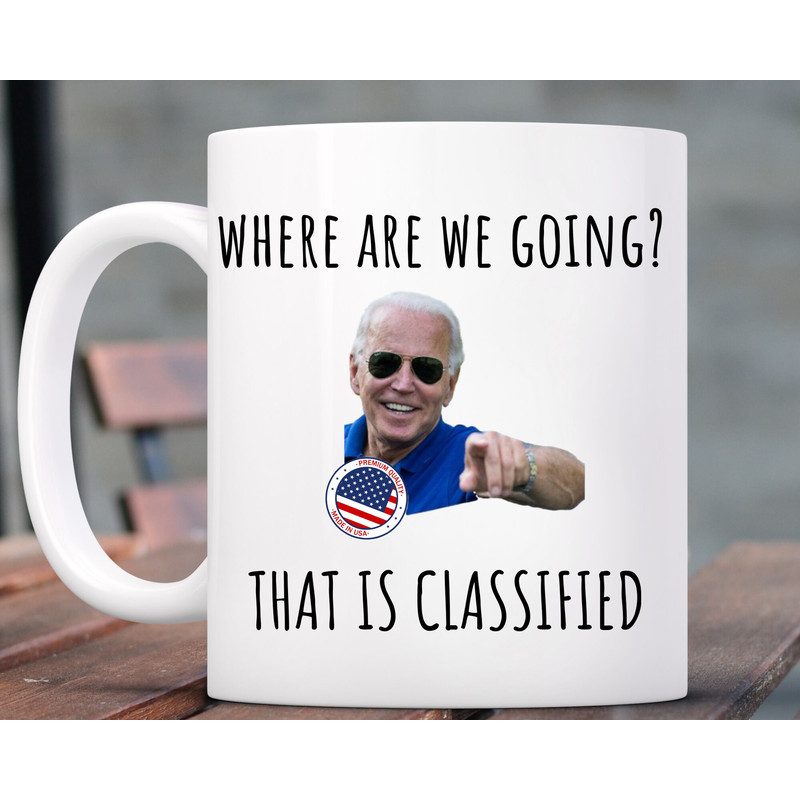 Joe Biden Classified Mug, Personalized Joe Biden Gift, Joe Biden Classified Gaffe Gift, Funny Joe Biden Gifts, Custom Joe Biden Gifts, Biden.jpg
