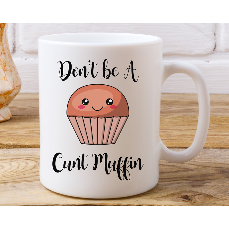Dont Be a Cunt Muffin Coffee Mug, Cunt Muffin Mug, Funny Swear Mug, Stocking Stuffer, Secret Santa Gift, Funny Office Gift, Swear Mug, Mug.jpg
