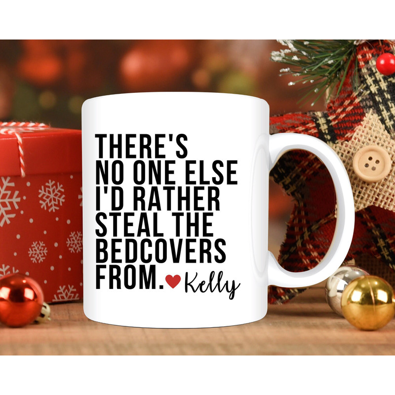 Personalized Valentines Day Gift for Him, There's No One Else I'd Rather Steal the Covers,Boyfriend Gifts, Husband Gifts, Funny Mugs for Him.jpg