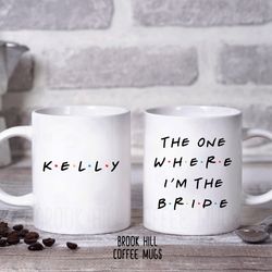 The One Where Im The Bride, Friends Inspired Coffee Mug or Wine Tumbler, Bride