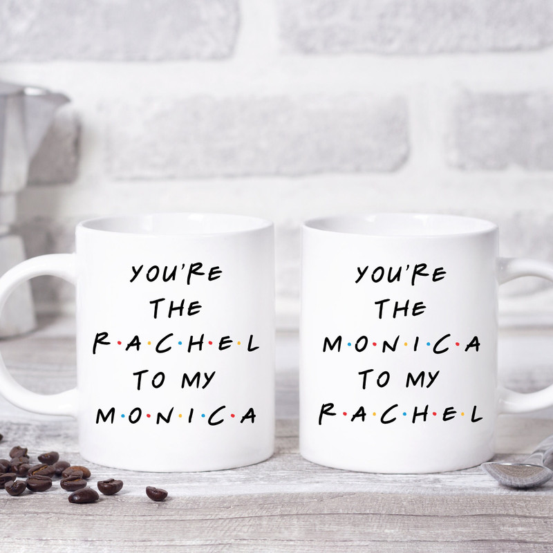 Friends Inspired Coffee Mug, You're the Monica to my Rachel, You're the Rachel to my Monica, Friendship Mug, Friendship Gift.jpg
